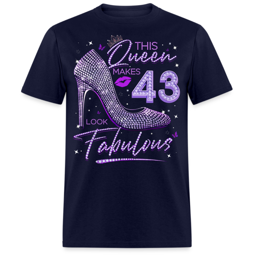 THIS QUEEN MAKES 43 LOOK FABULOUS UNISEX SHIRT