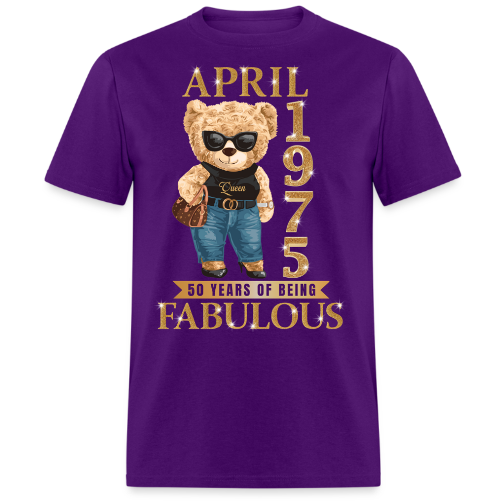 APRIL QUEEN 1975 50 YEARS OF BEING FABULOUS UNISEX SHIRT