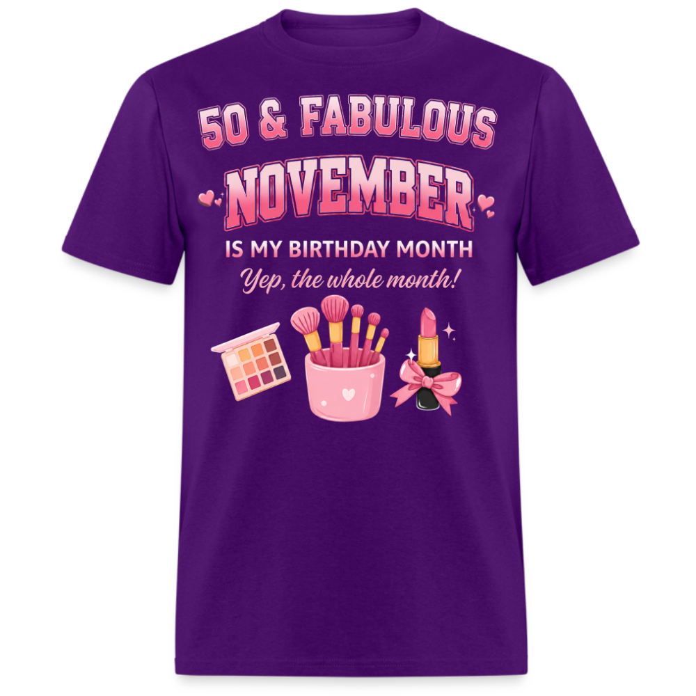 50 & FABULOUS, NOVEMBER IS MY BIRTHDAY MONTH UNISEX SHIRT