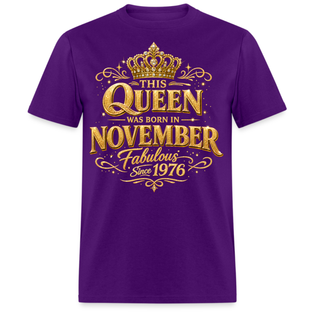 THIS QUEEN WAS BORN IN NOVEMBER FABULOUS SINCE 1976 UNISEX SHIRT
