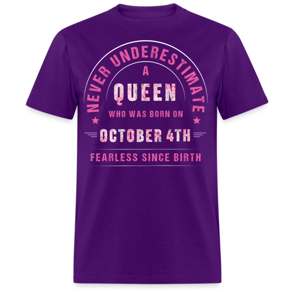 NEVER UNDERESTIMATE A QUEEN WHO WAS BORN ON OCTOBER 4TH UNISEX SHIRT