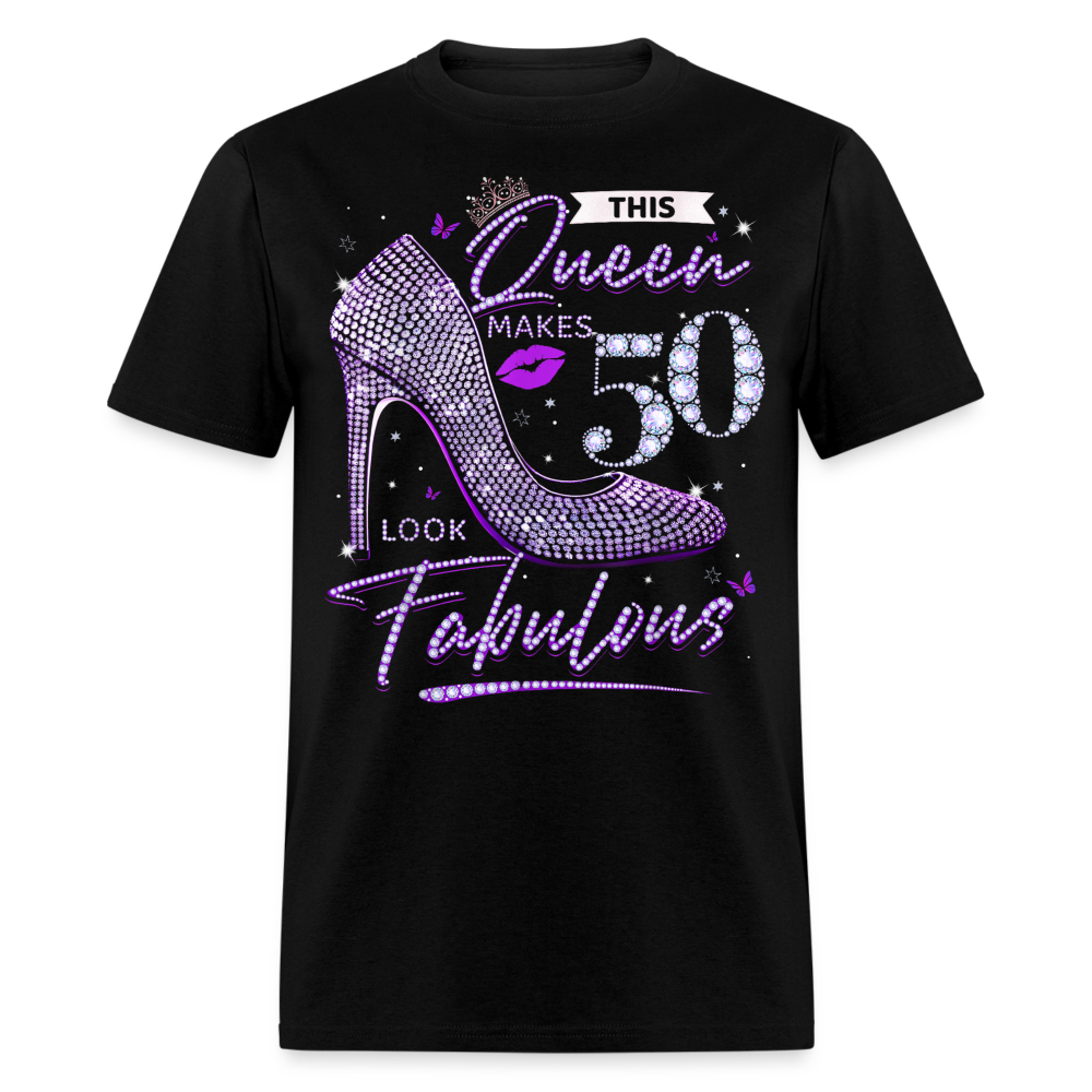 THIS QUEEN MAKES 50 LOOK FABULOUS UNISEX SHIRT