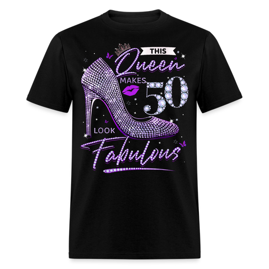 THIS QUEEN MAKES 50 LOOK FABULOUS UNISEX SHIRT