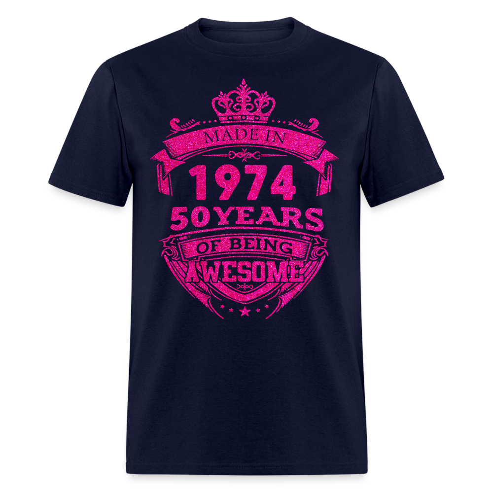 MADE IN 1974 50 YEARS OF BEING AWESOME UNISEX T-SHIRT