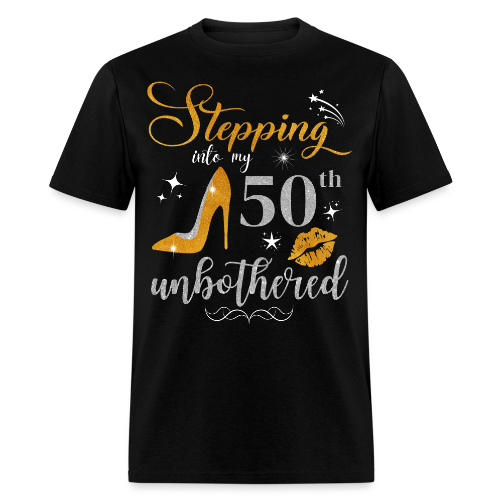 STEPPING INTO 50 UNBOTHERED UNISEX SHIRT