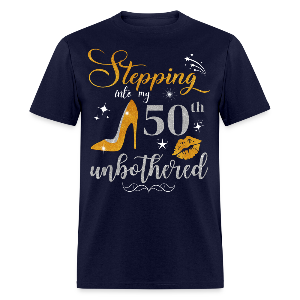 STEPPING INTO 50 UNBOTHERED UNISEX SHIRT