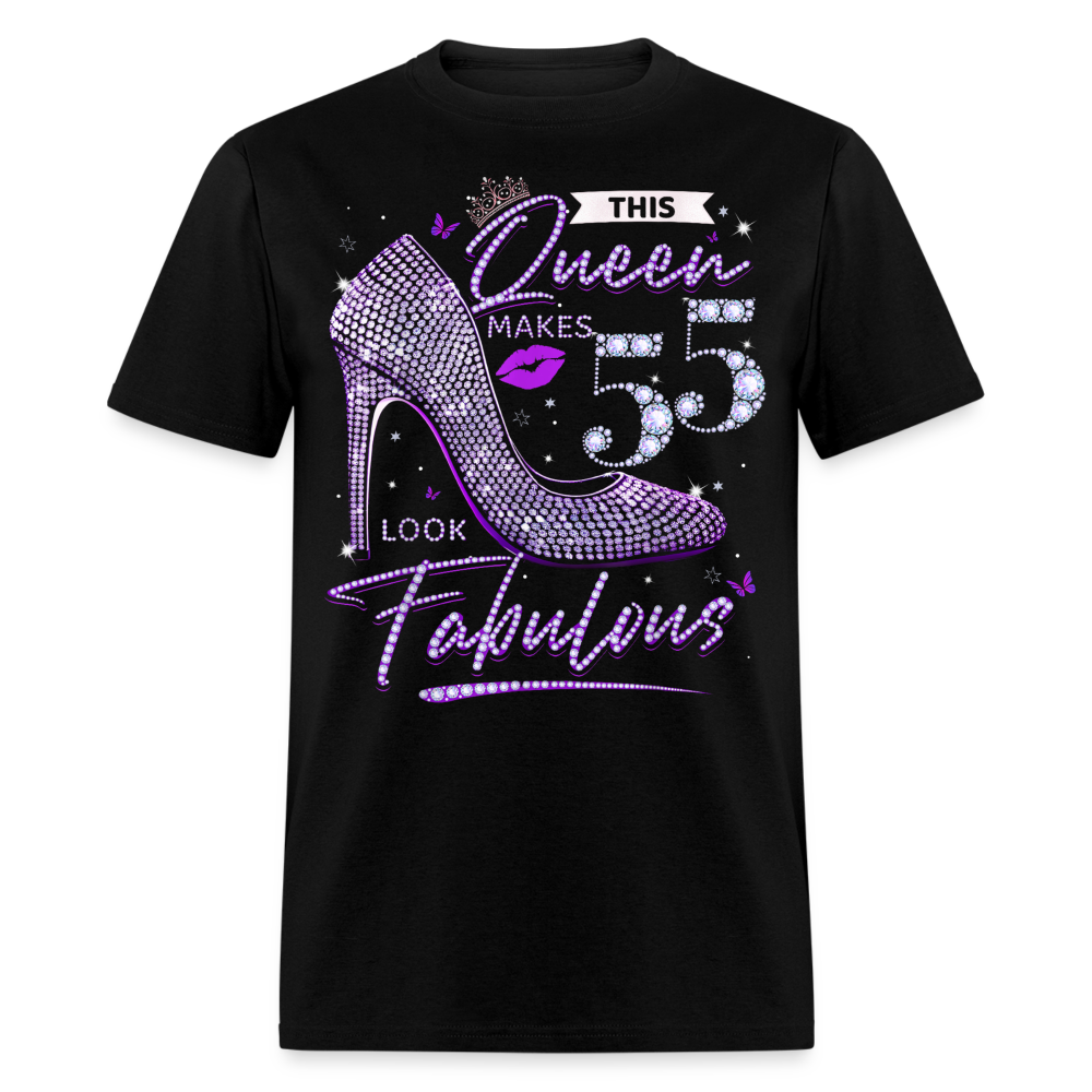 THIS QUEEN MAKES 55 LOOK FABULOUS UNISEX SHIRT