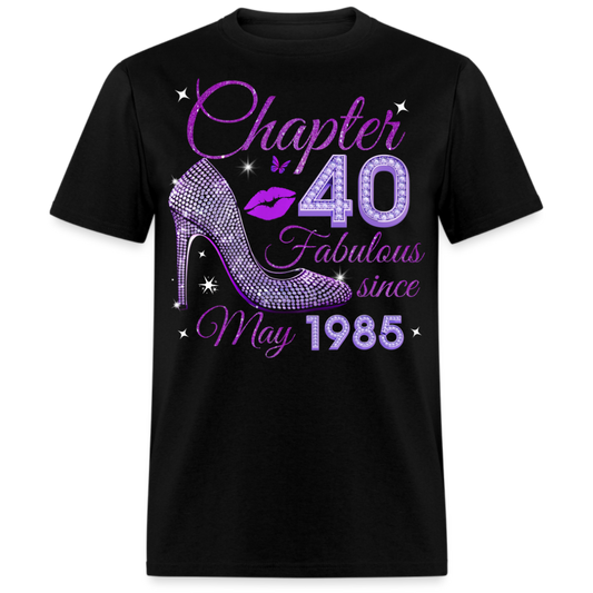 CHAPTER 40 FABULOUS SINCE MAY 1985 UNISEX SHIRT