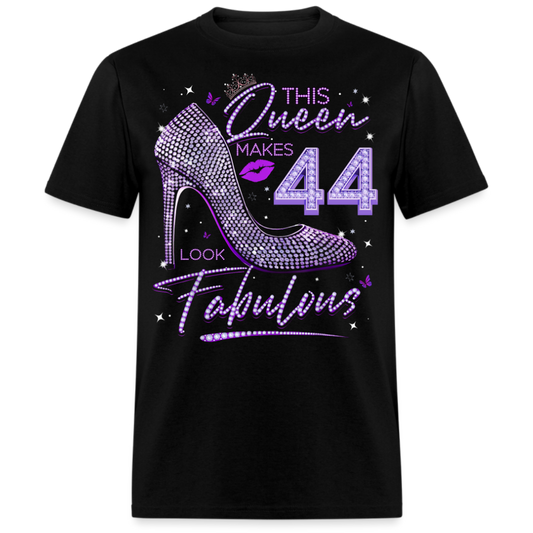 THIS QUEEN MAKES 44 LOOK FABULOUS UNISEX SHIRT