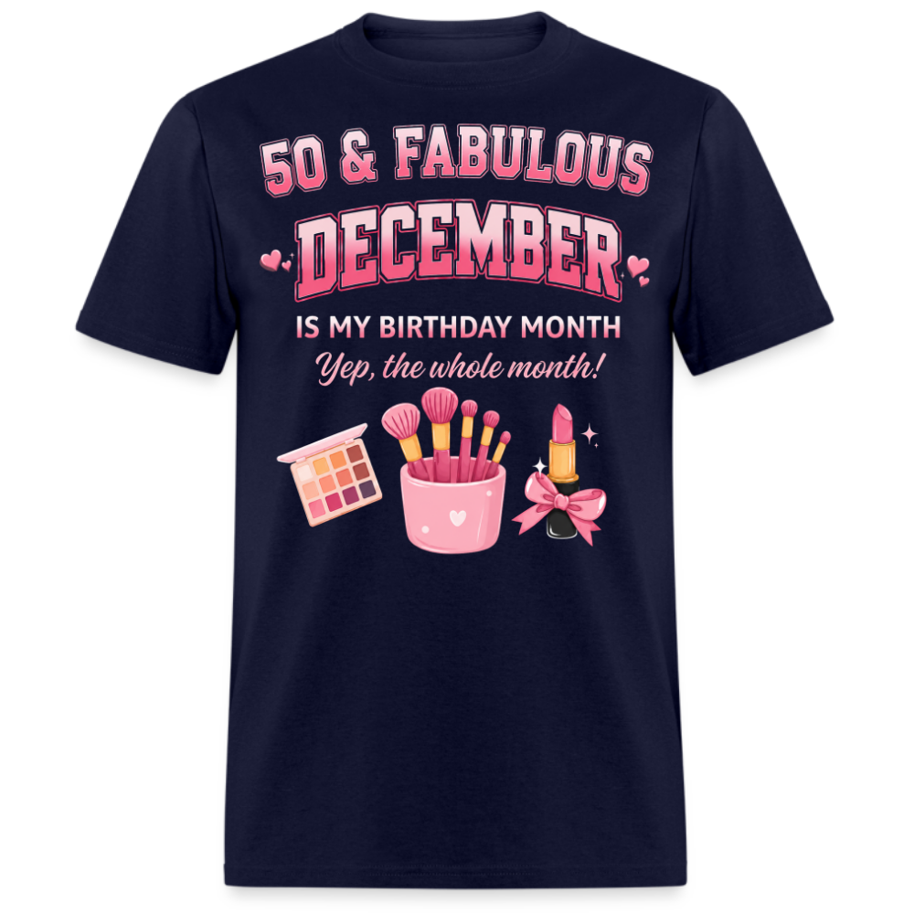 50 & FABULOUS, DECEMBER IS MY BIRTHDAY MONTH UNISEX SHIRT