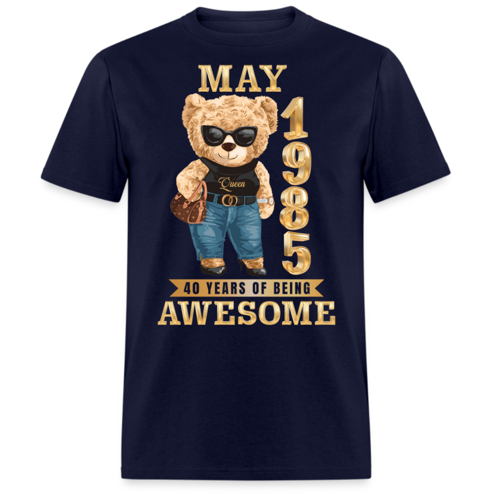 MAY 1985 40 YEARS OF BEING AWESOME SHIRT