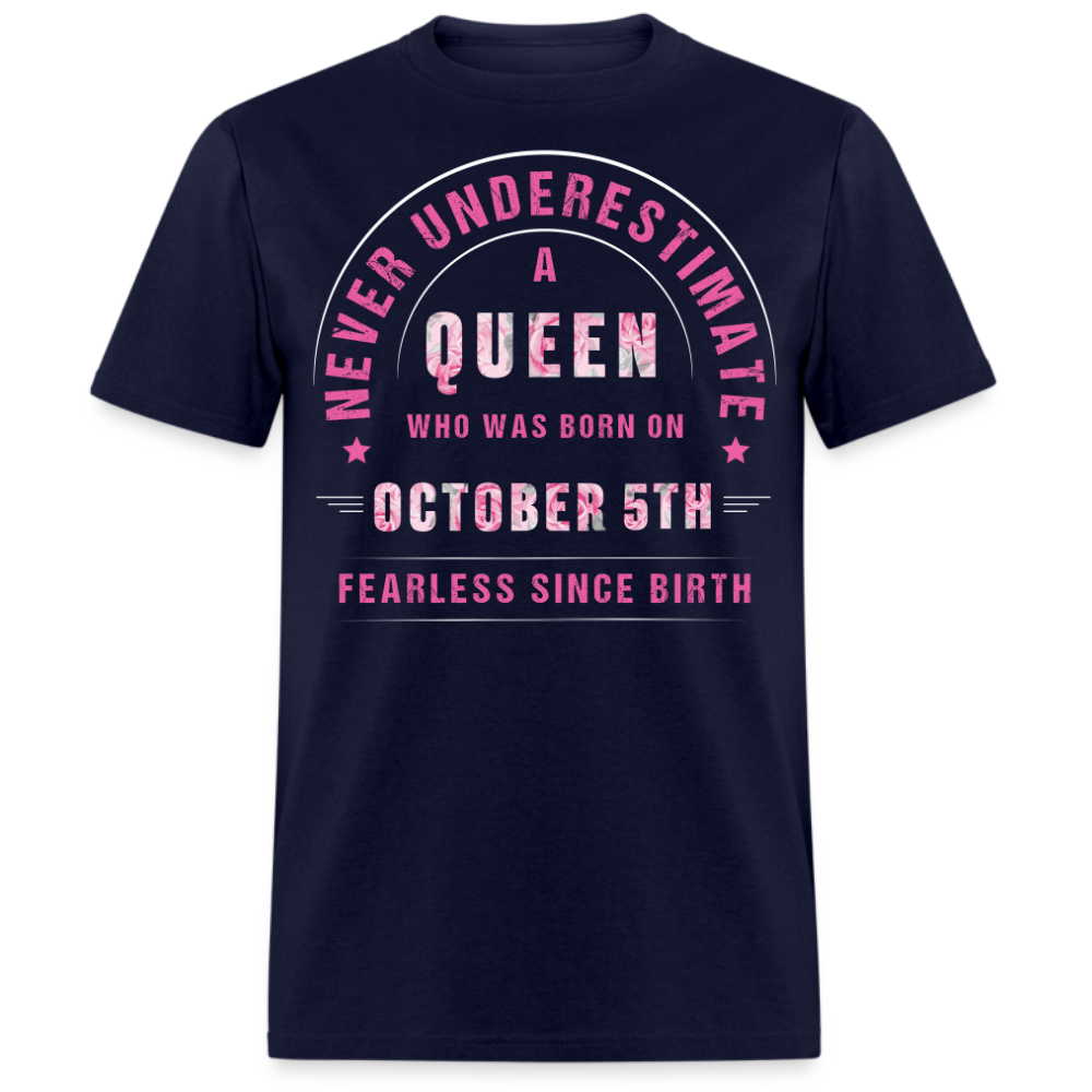 NEVER UNDERESTIMATE A QUEEN WHO WAS BORN ON OCTOBER 5TH UNISEX SHIRT