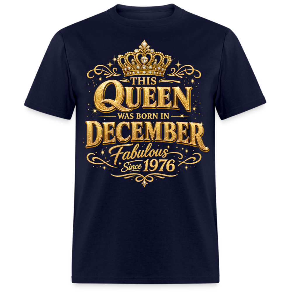 THIS QUEEN WAS BORN IN DECEMBER FABULOUS SINCE 1976 UNISEX SHIRT