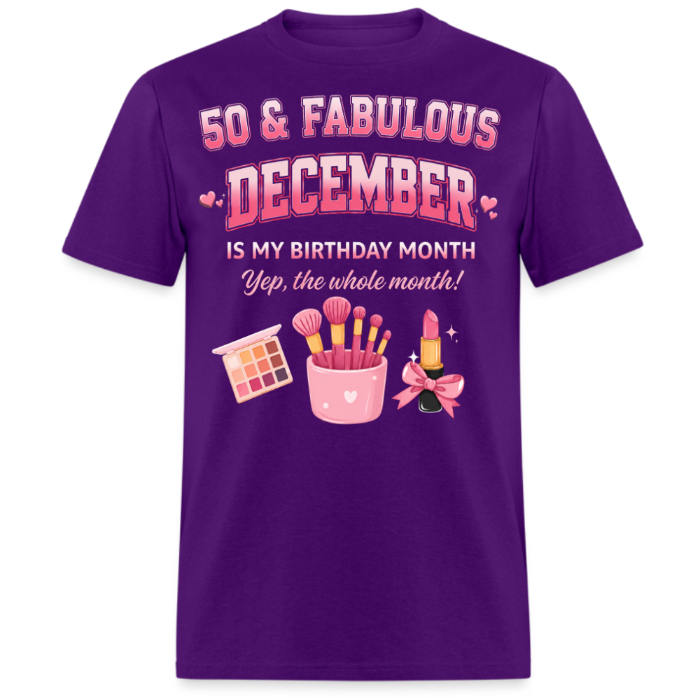 50 & FABULOUS, DECEMBER IS MY BIRTHDAY MONTH UNISEX SHIRT