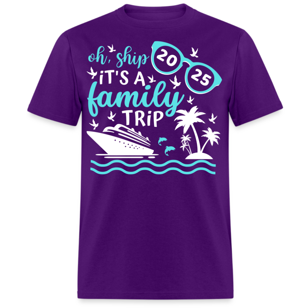 OH SHIP IT'S A FAMILY TRIP 2025 UNISEX SHIRT