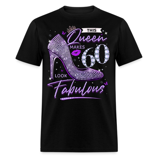 THIS QUEEN MAKES 60 LOOK FABULOUS UNISEX SHIRT