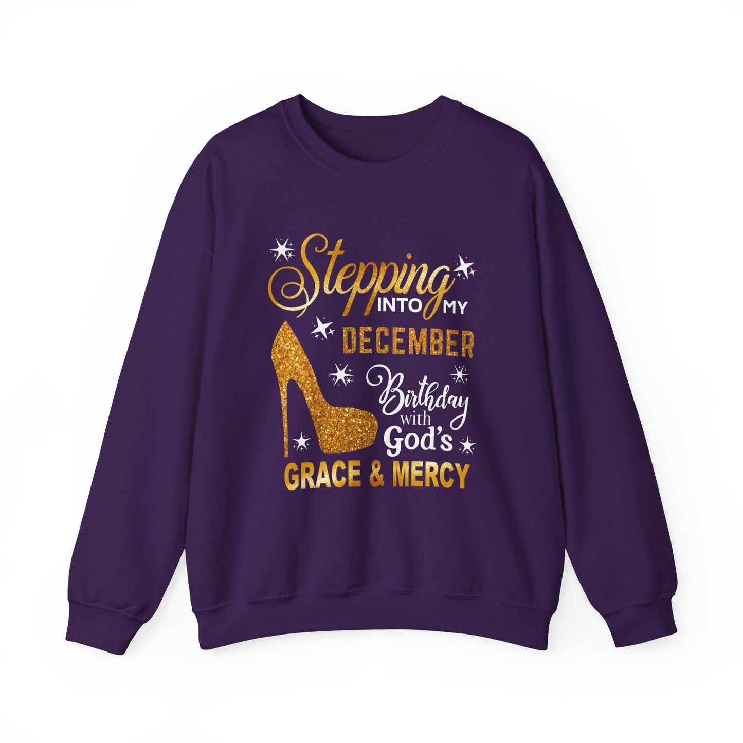 STEPPING INTO MY DECEMBER BIRTHDAY HEAVY BLEND UNISEX SWEATSHIRT