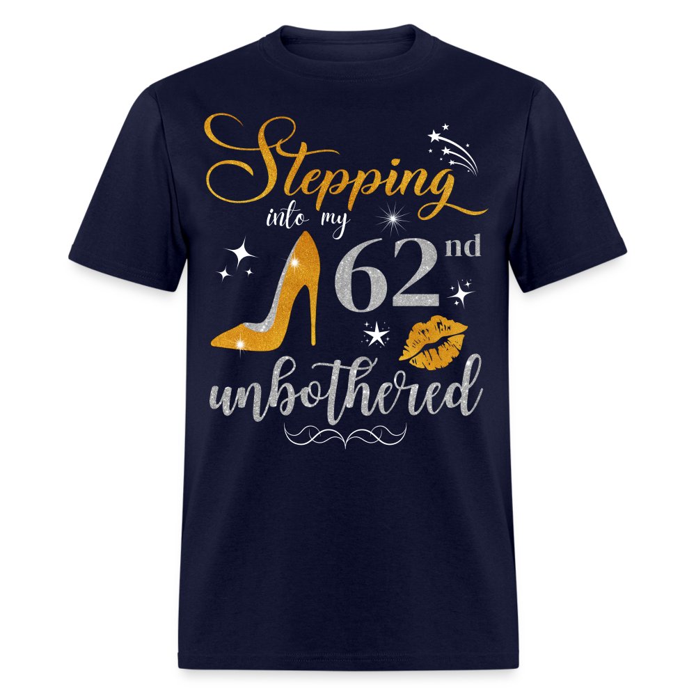 STEPPING INTO 62 UNBOTHERED UNISEX SHIRT