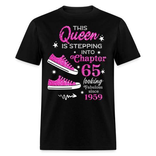 THIS QUEEN IS STEPPING INTO CHAPTER 65 FAB SINCE 1959 UNISEX SHIRT