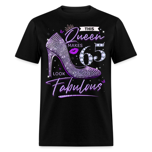 THIS QUEEN MAKES 65 LOOK FABULOUS UNISEX SHIRT