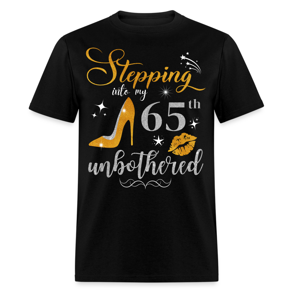 STEPPING INTO 65 UNBOTHERED UNISEX SHIRT