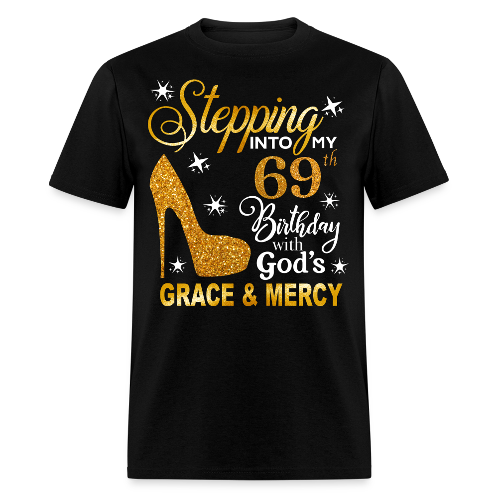 STEPPING INTO MY 69TH BIRTHDAY WITH GOD'S GRACE & MERCY UNISEX SHIRT