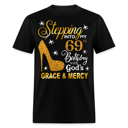 STEPPING INTO MY 69TH BIRTHDAY WITH GOD'S GRACE & MERCY UNISEX SHIRT