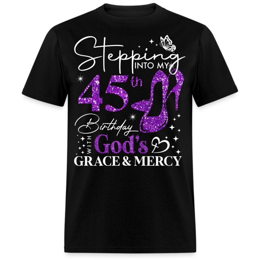 STEPPING INTO MY 45TH BIRTHDAY WITH GOD'S GRACE UNISEX SHIRT