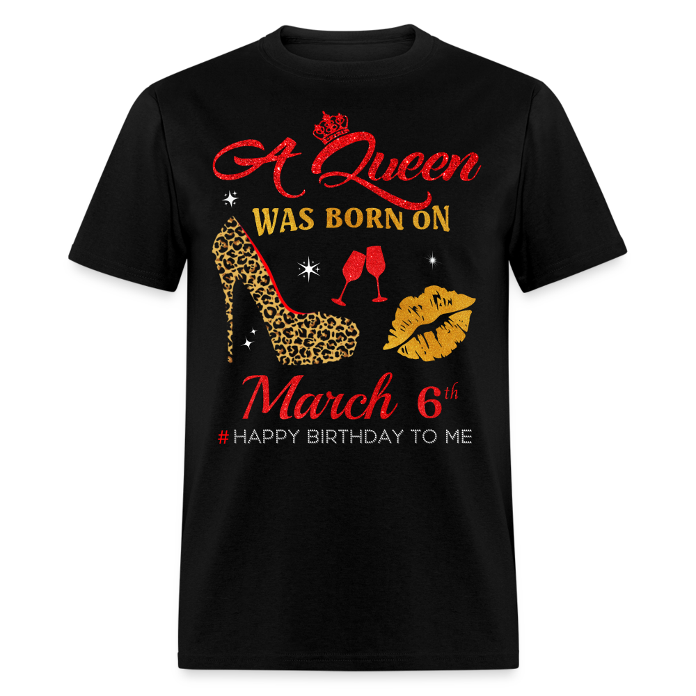 BIRTHDAY QUEEN MARCH 6TH SHIRT