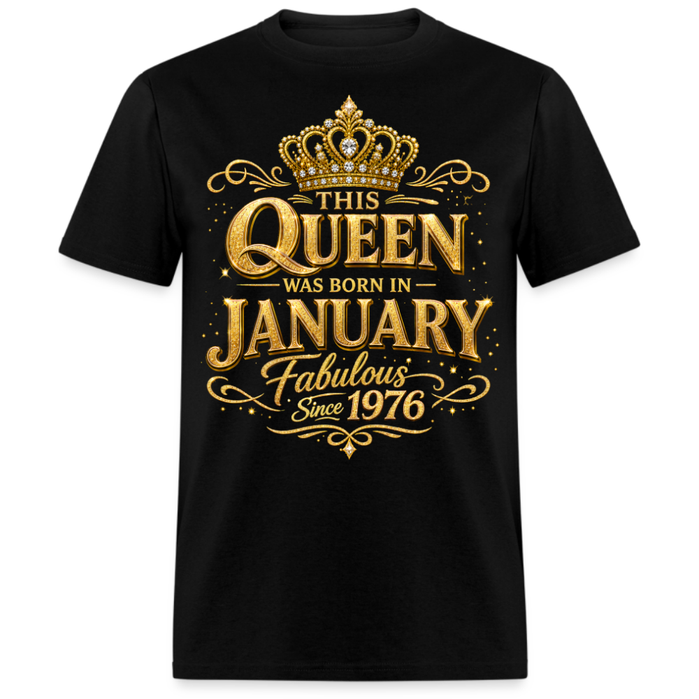 THIS QUEEN WAS BORN IN JANUARY FABULOUS SINCE 1976 UNISEX SHIRT