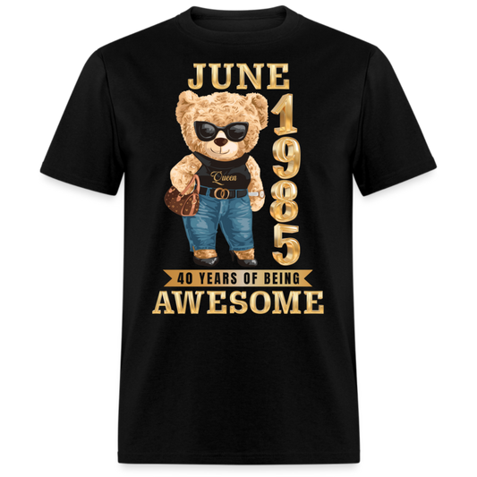 JUNE 1985 40 YEARS OF BEING AWESOME SHIRT