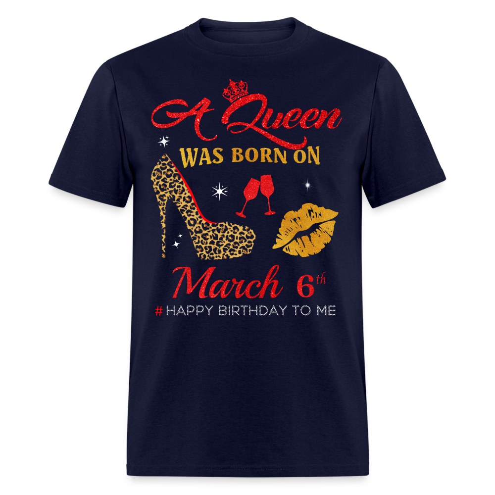 BIRTHDAY QUEEN MARCH 6TH SHIRT