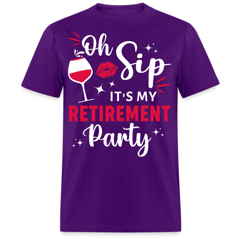 OH, SIP IT'S MY RETIREMENT PARTY UNISEX SHIRT