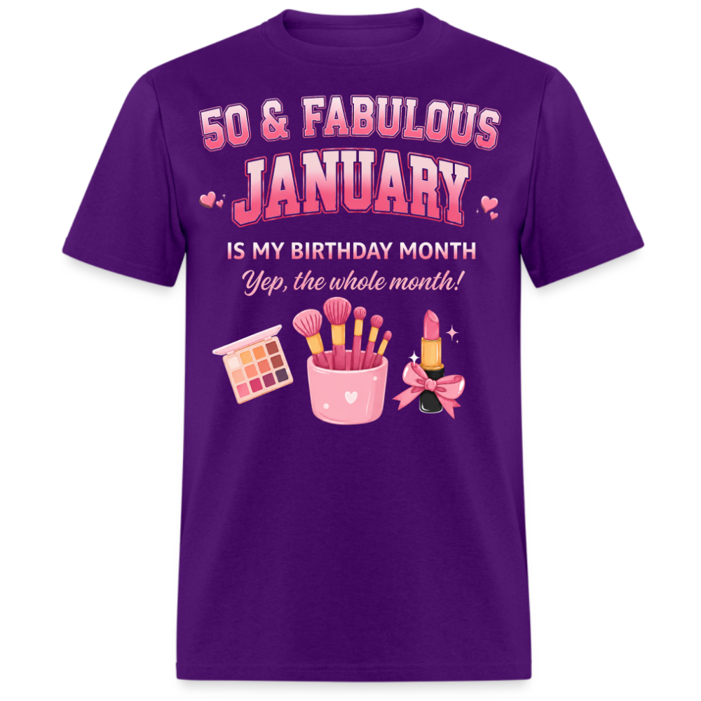 50 & FABULOUS, JANUARY IS MY BIRTHDAY MONTH UNISEX SHIRT