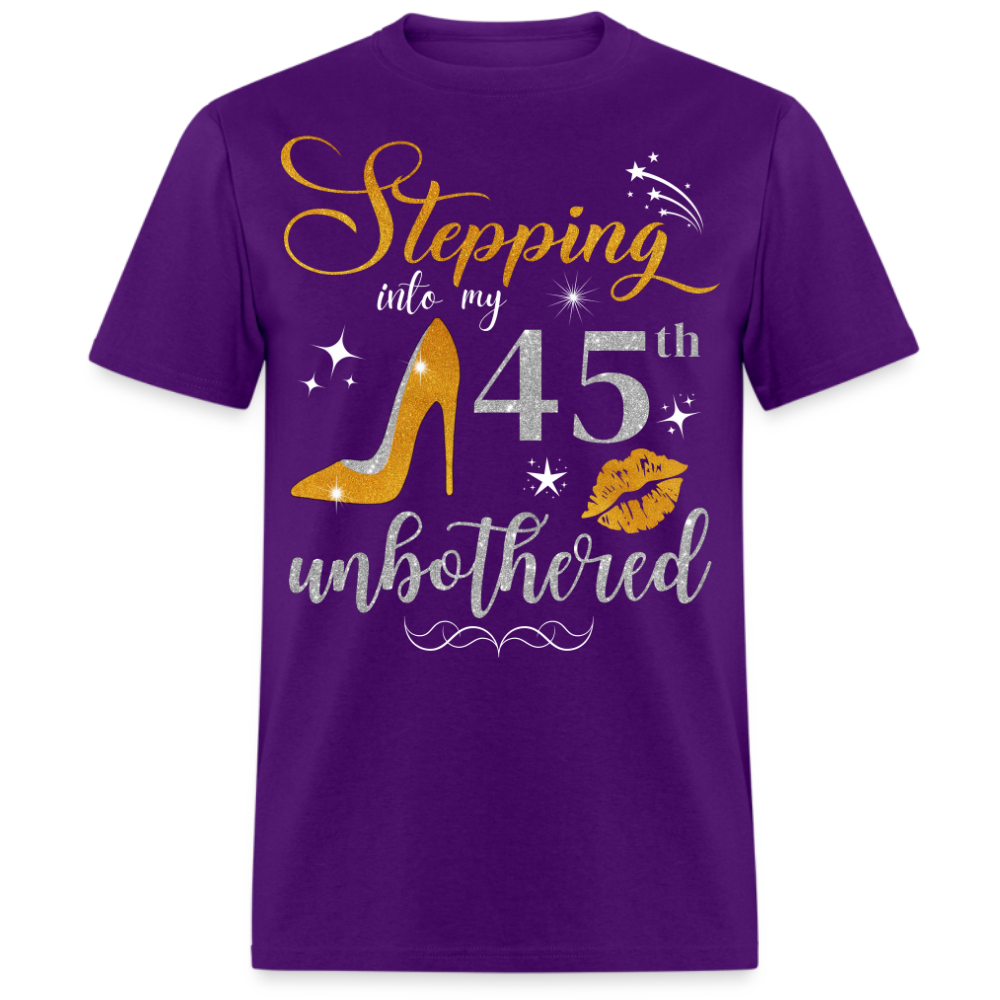 STEPPING INTO 45 UNBOTHERED UNISEX SHIRT