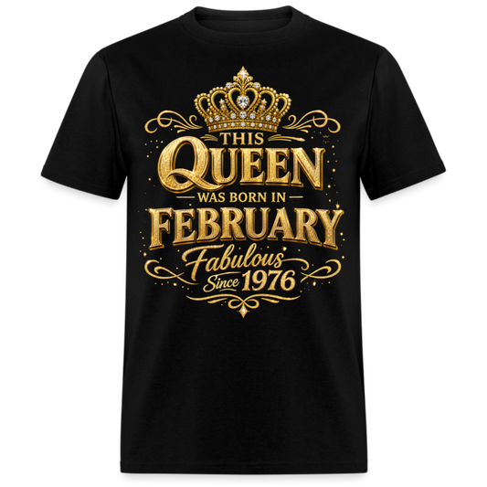 THIS QUEEN WAS BORN IN FEBRUARY FABULOUS SINCE 1976 UNISEX SHIRT