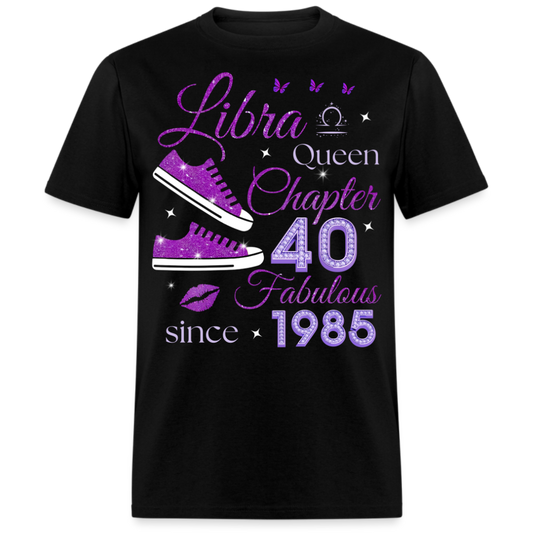 LIBRA QUEEN CHAPTER 40 FABULOUS SINCE 1985 UNISEX SHIRT