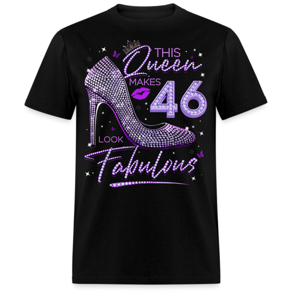 THIS QUEEN MAKES 46 LOOK FABULOUS UNISEX SHIRT