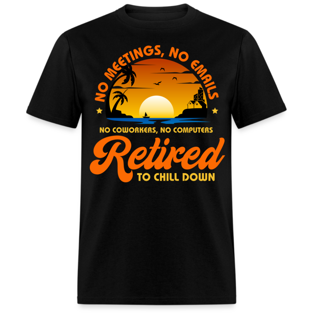 RETIRED TO CHILL DOWN UNISEX SHIRT