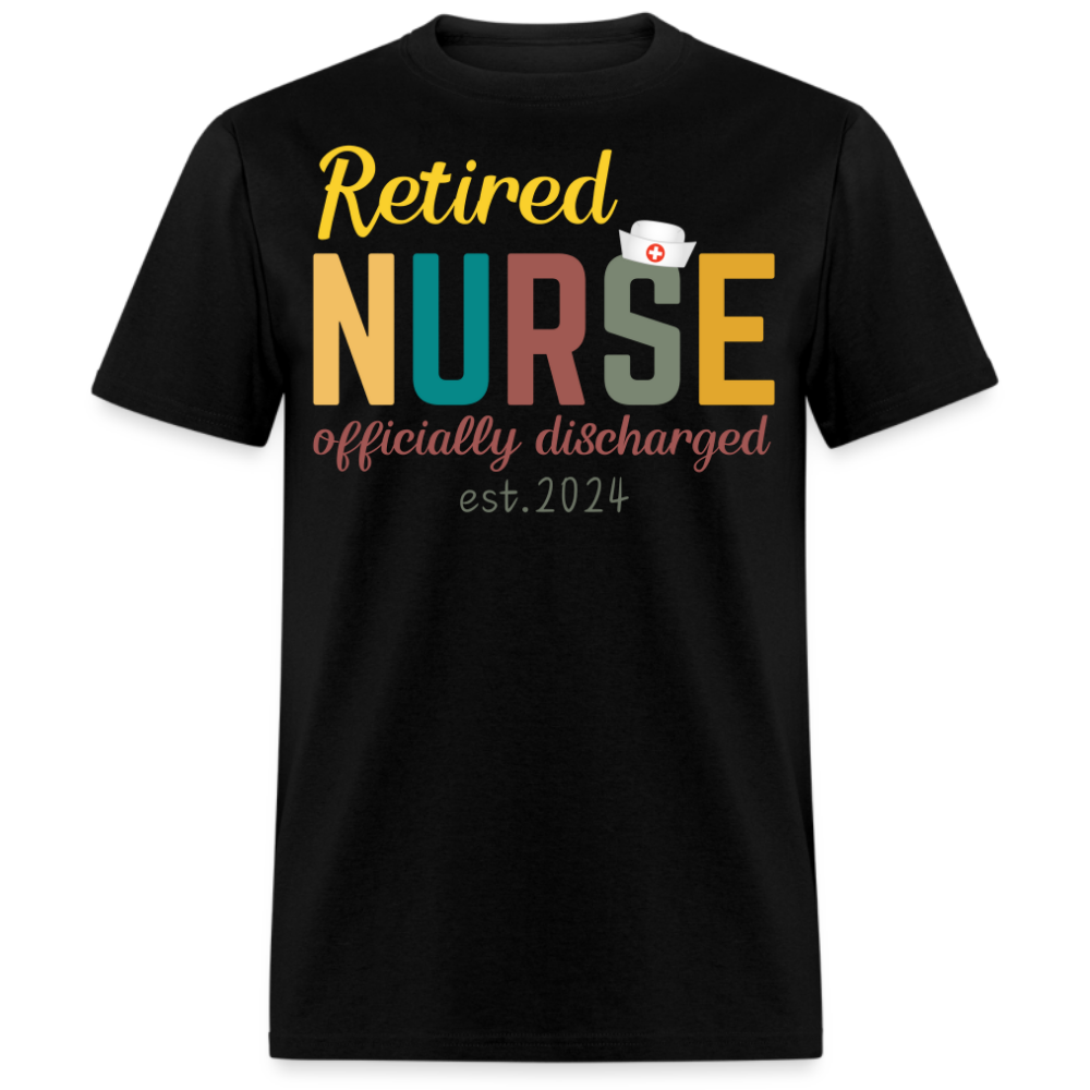 RETIRED NURSE OFFICIALLY DISCHARGED EST. 2024 UNISEX SHIRT