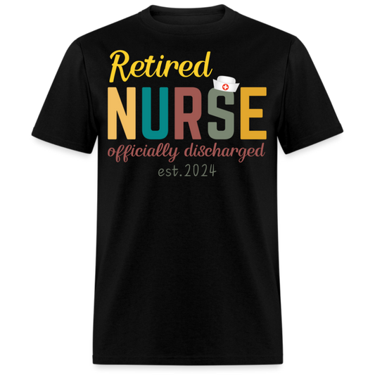 RETIRED NURSE OFFICIALLY DISCHARGED EST. 2024 UNISEX SHIRT