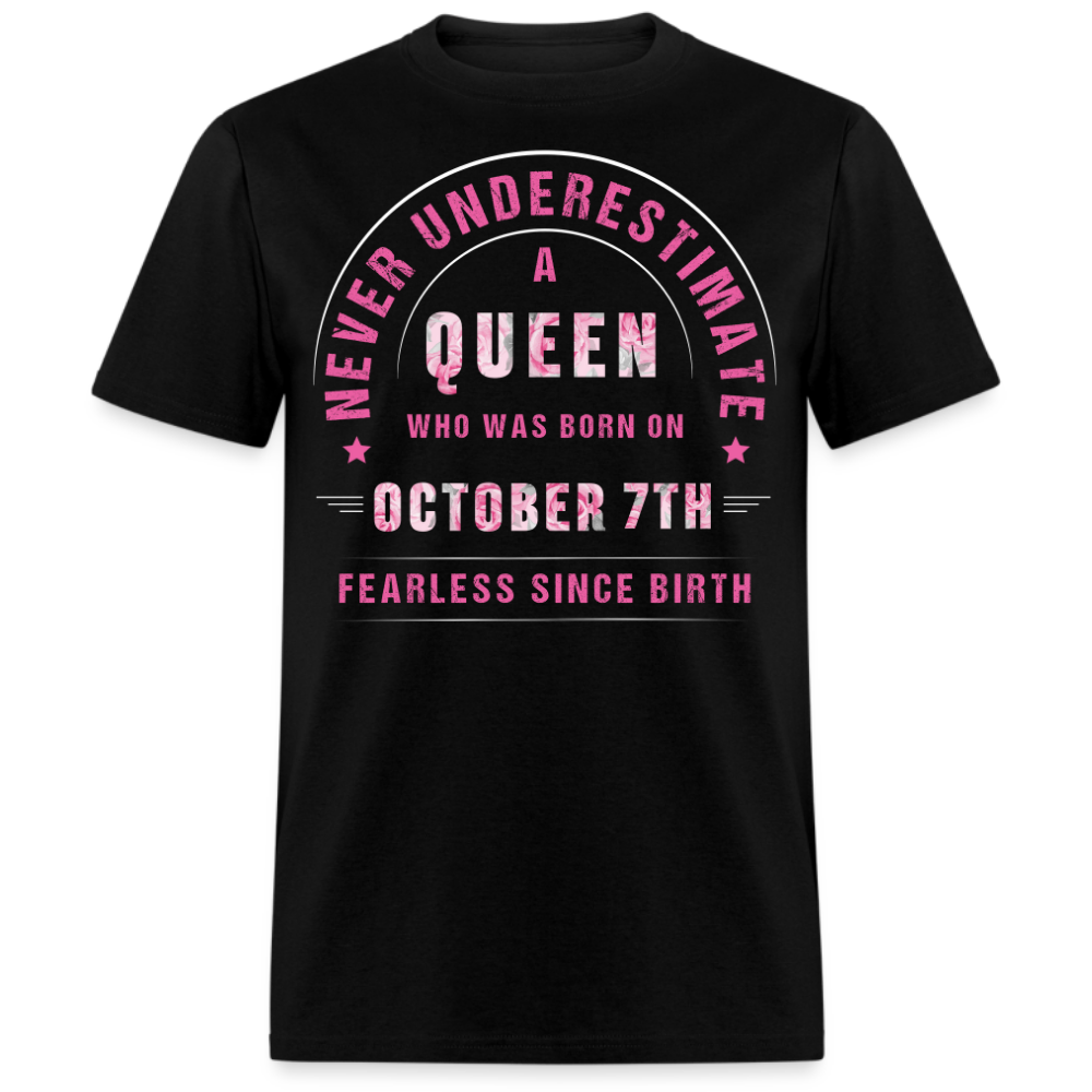 NEVER UNDERESTIMATE A QUEEN WHO WAS BORN ON OCTOBER 7TH UNISEX SHIRT