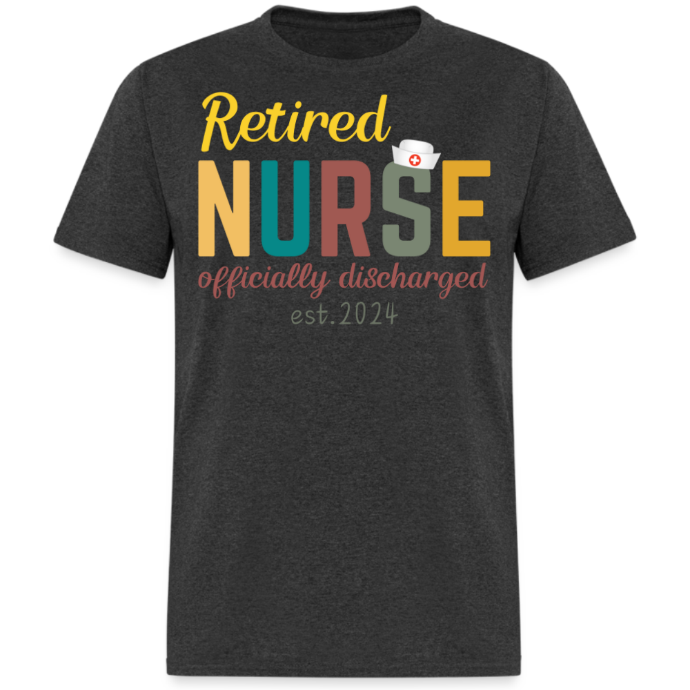 RETIRED NURSE OFFICIALLY DISCHARGED EST. 2024 UNISEX SHIRT