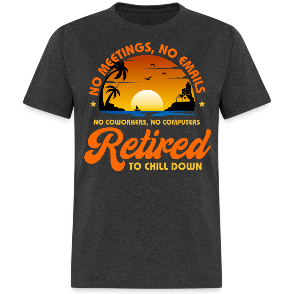 RETIRED TO CHILL DOWN UNISEX SHIRT