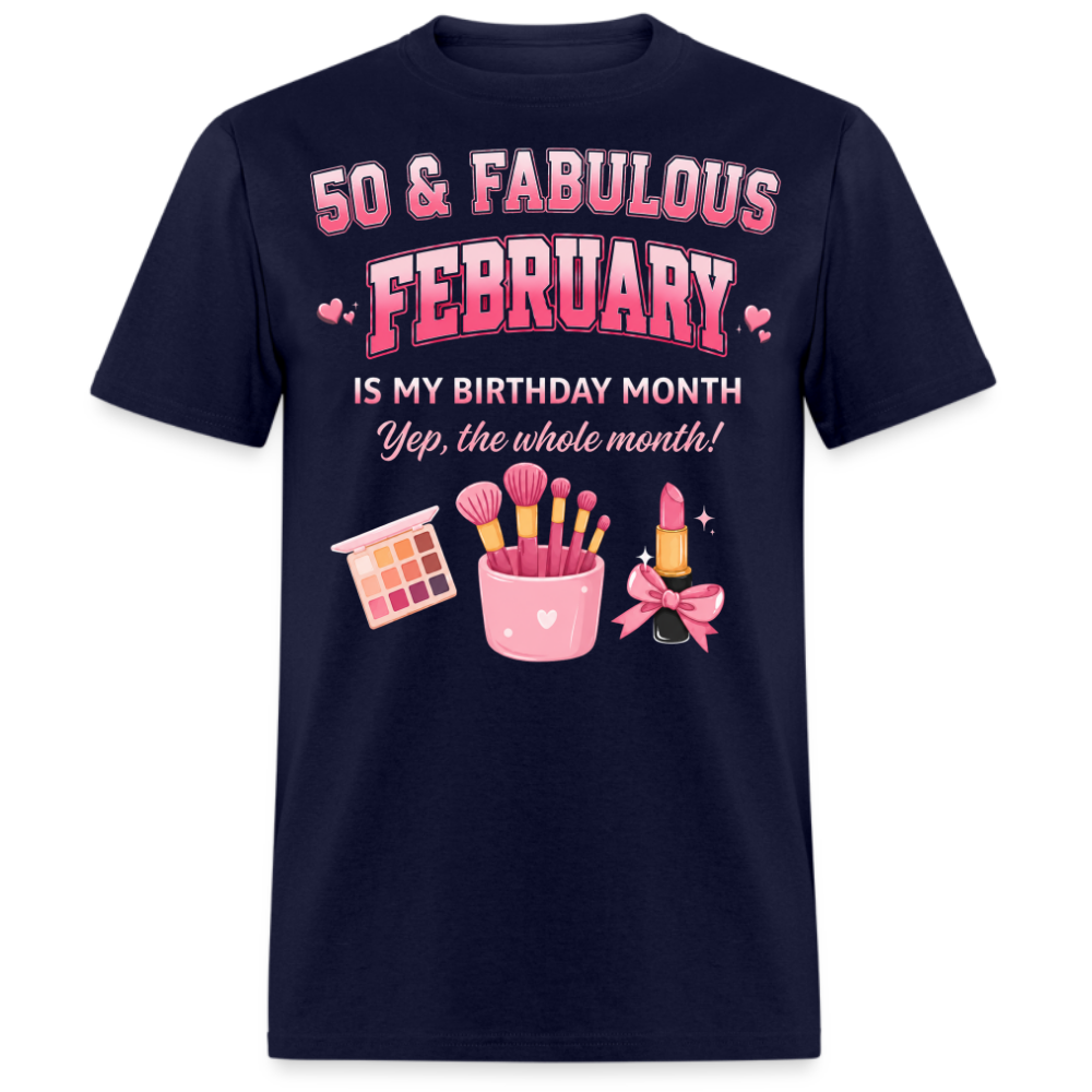 50 & FABULOUS, FEBRUARY IS MY BIRTHDAY MONTH UNISEX SHIRT