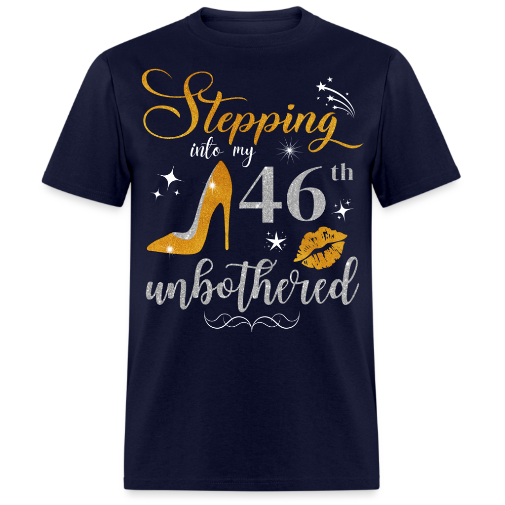 STEPPING INTO 46 UNBOTHERED UNISEX SHIRT