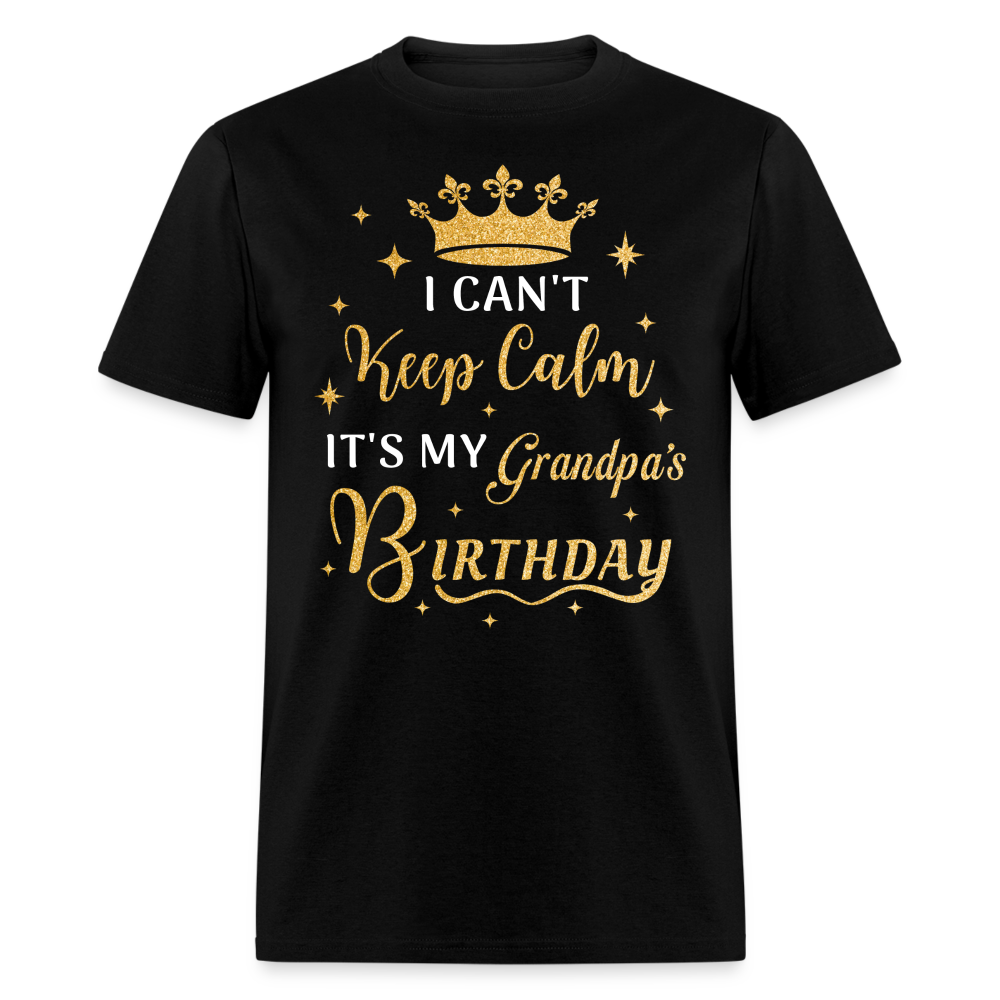 I CAN'T KEEP CALM IT'S MY GRANDPA'S BIRTHDAY UNISEX SHIRT