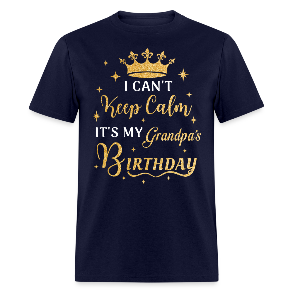 I CAN'T KEEP CALM IT'S MY GRANDPA'S BIRTHDAY UNISEX SHIRT