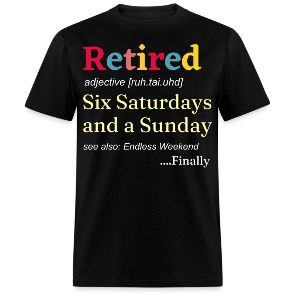 RETIRED SIX SATURDAYS AND A SUNDAY UNISEX SHIRT