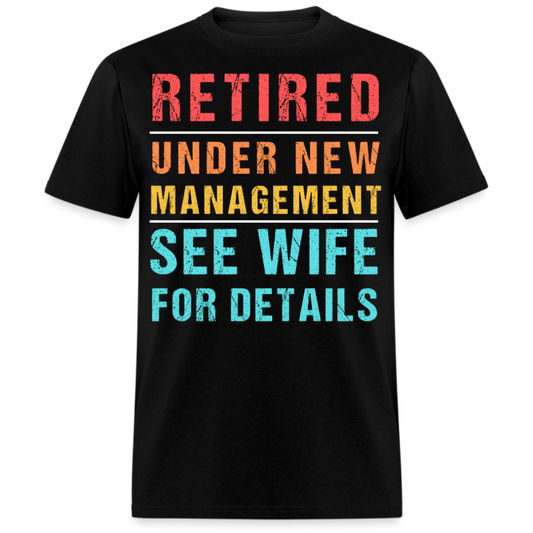 RETIRED UNDER NEW MANAGEMENT SEE WIFE FOR DETAILS SHIRT